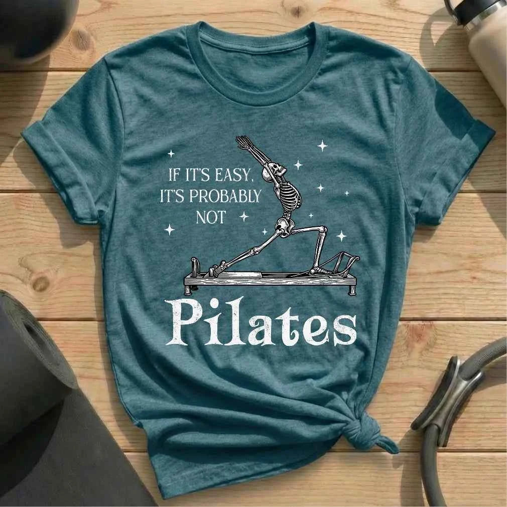 If It's Easy, It's Not Pilates T-shirt