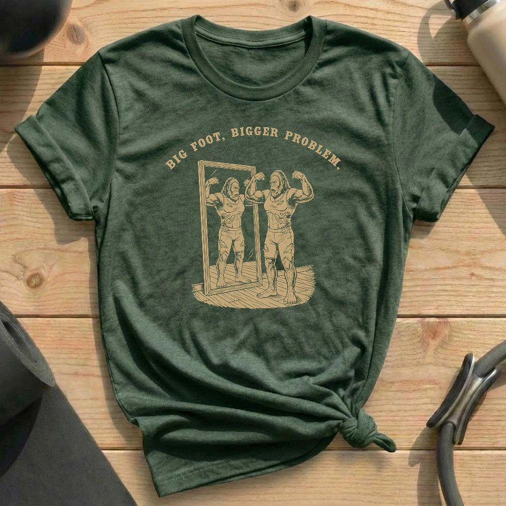Big Foot Big Problem T-shirt