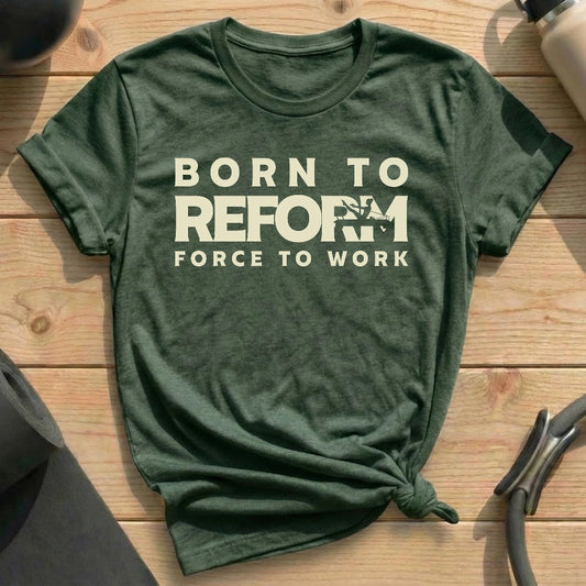 Born Reform, Force Work T-shirt
