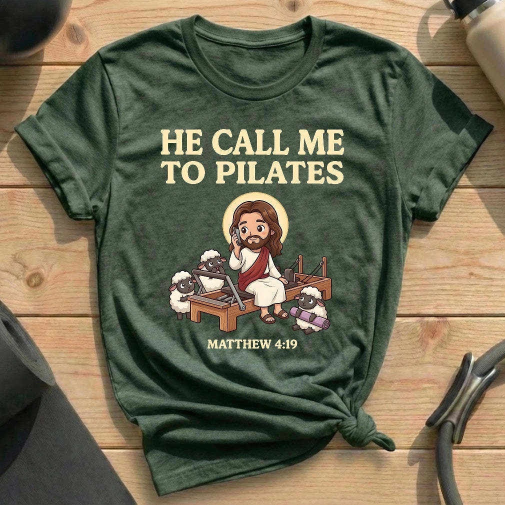 He Call Me To Pilates T-shirt
