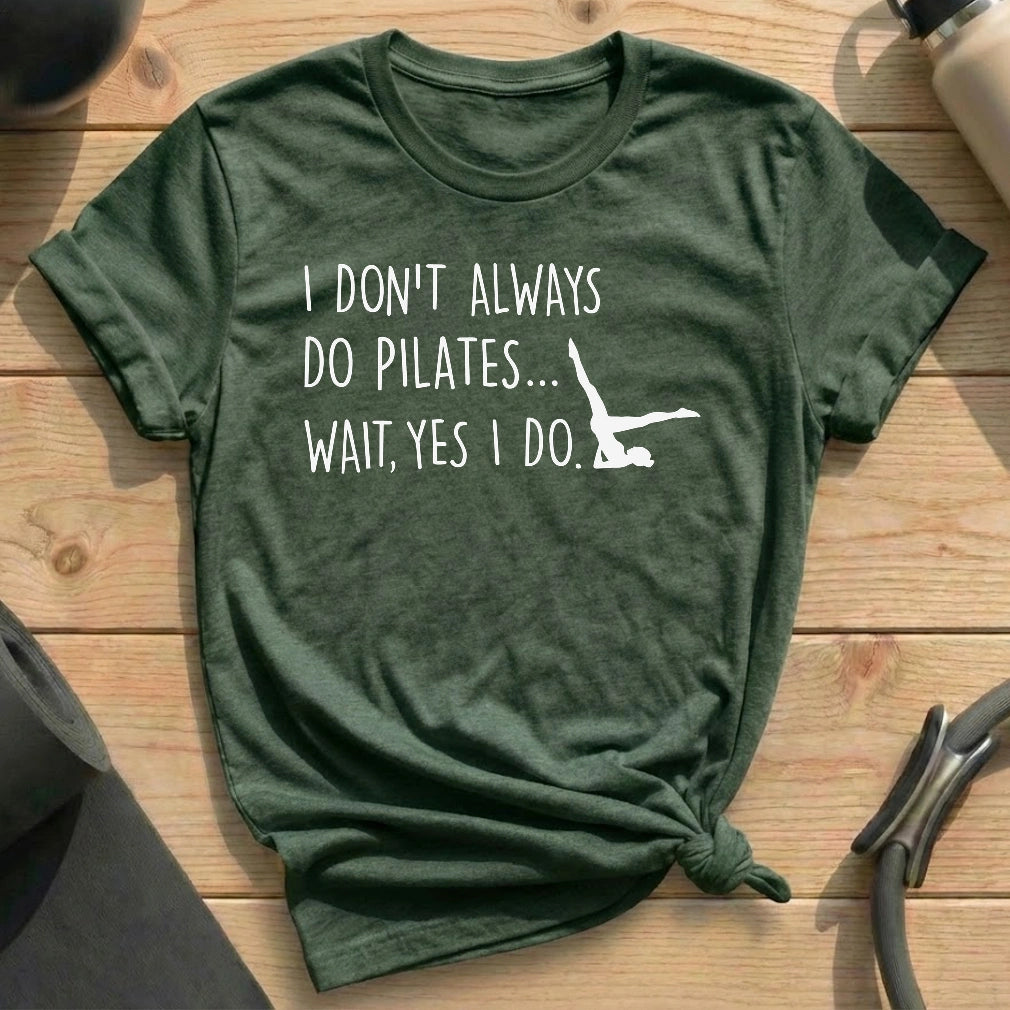 I Don't Always Do Pilates T-shirt - in MindCloth Pilates Tshirt Collection