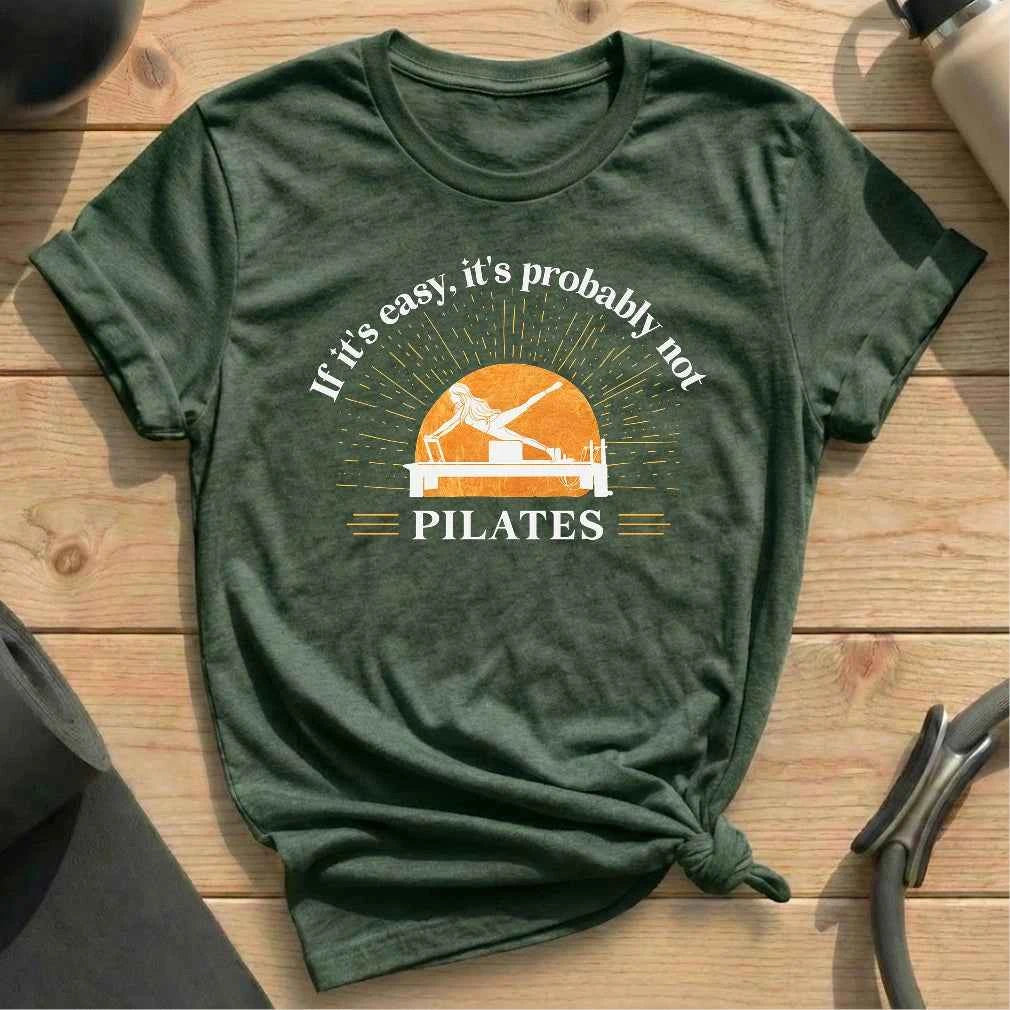 If it's Easy, It's Probably Not Pilates T-shirt