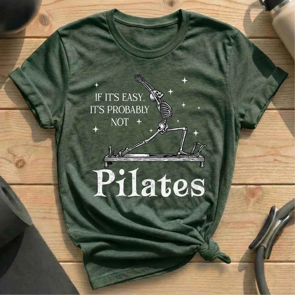If It's Easy, It's Not Pilates T-shirt