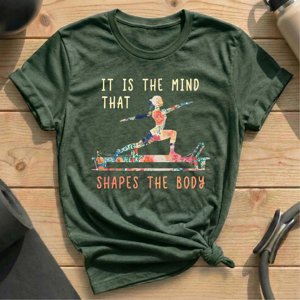 It is The Mind That Shapes The Body T-shirt