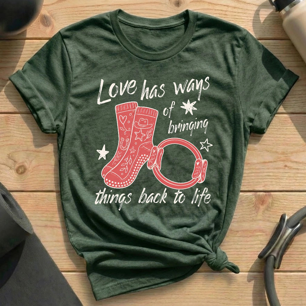 Love has Ways T-shirt