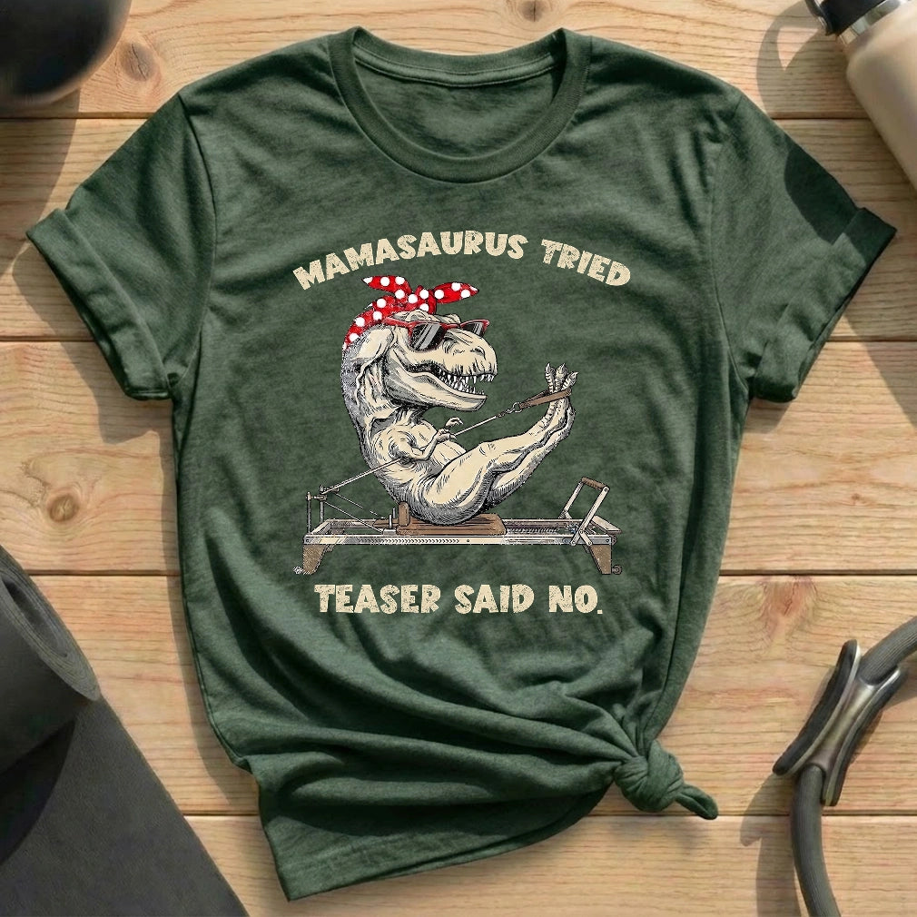 Mamasaurus Teaser Say No T-shirt