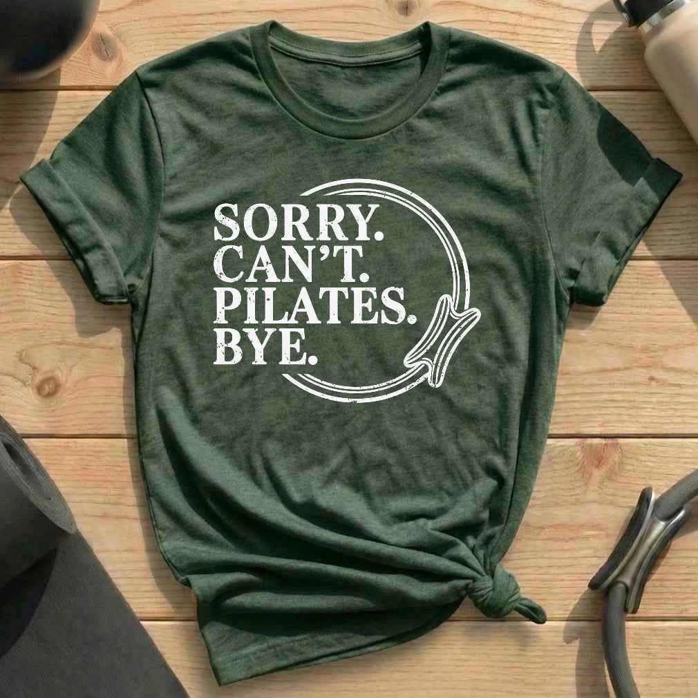Sorry Can't Pilates Bye T-shirt
