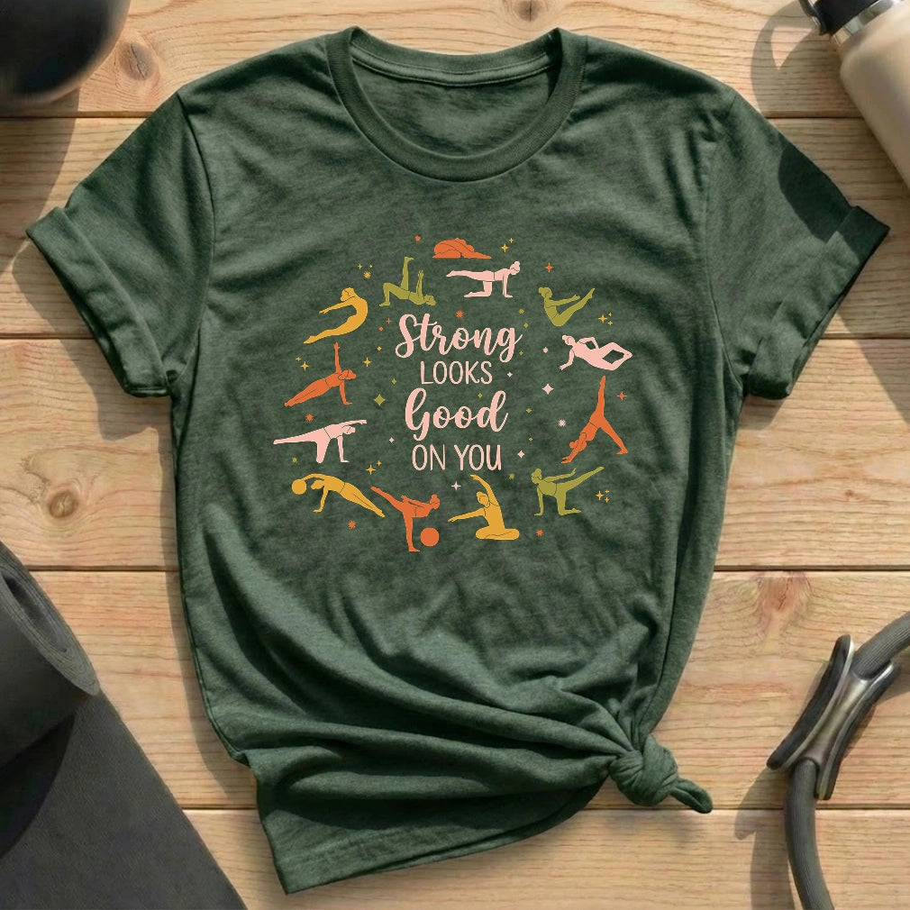 Strong Looks Good On You T-shirt - in MindCloth Pilates Tshirt Collection