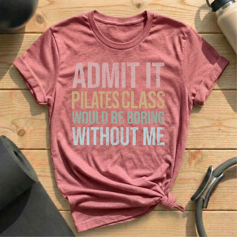 Boring Without Me T-shirt - in MindCloth Pilates Tshirt Collection