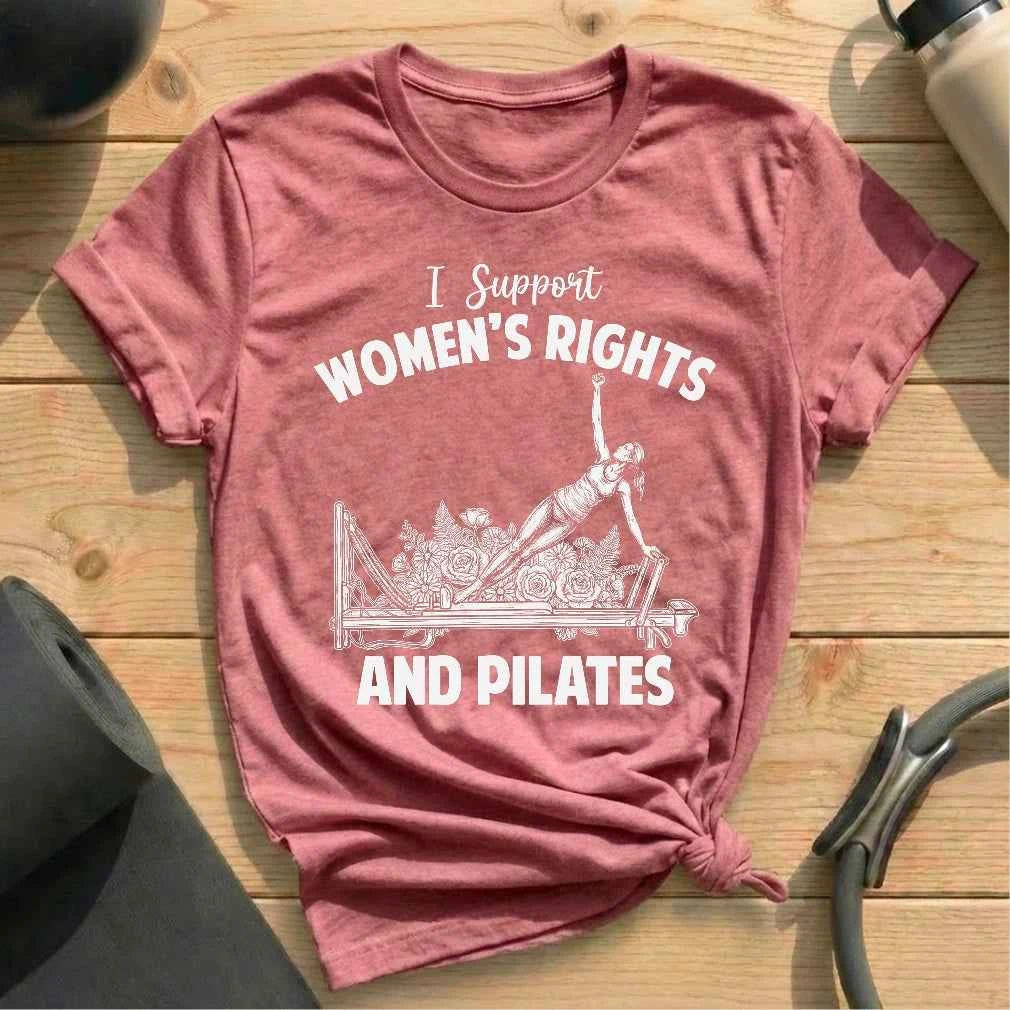 I Support Women's Rights And Pilates T-shirt