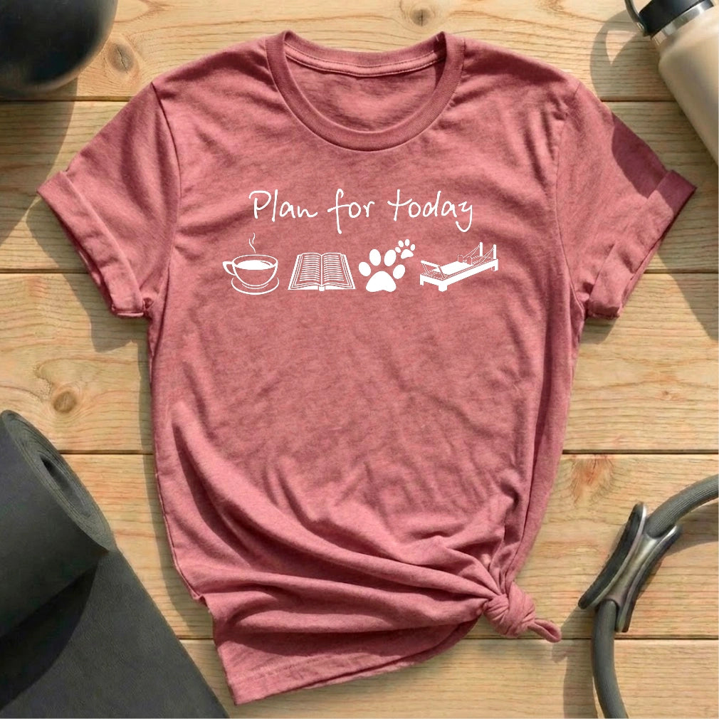 Plan For Today T-shirt - in MindCloth Pilates Tshirt Collection