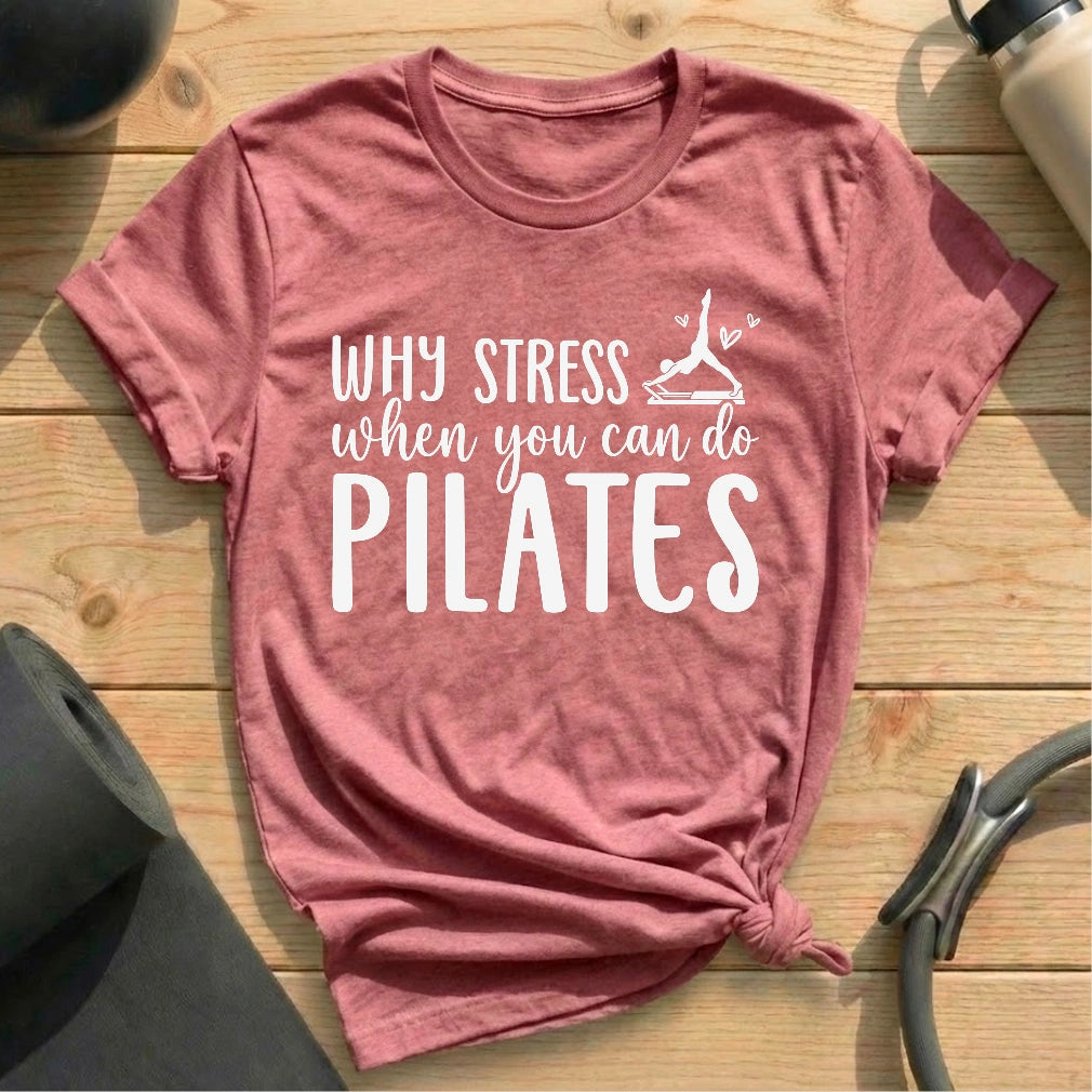 Why Stress T-shirt - in MindCloth Pilates Tshirt Collection
