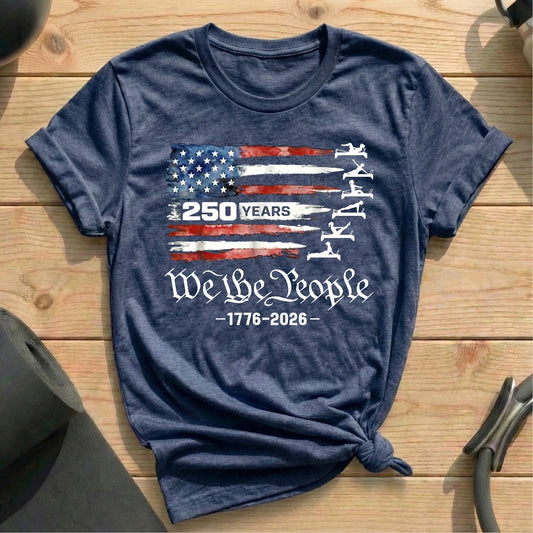 250 Years We The People T-shirt