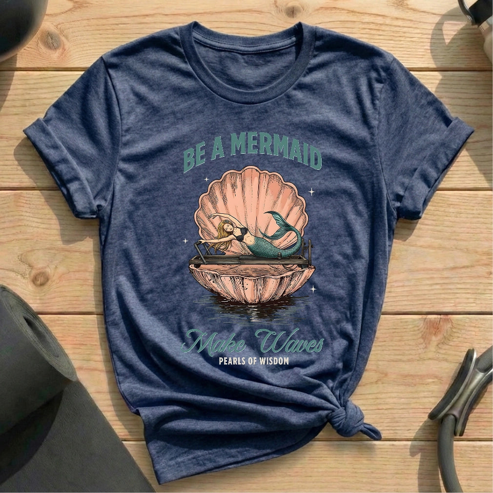 Be A Mermaid T-shirt - in MindCloth Pilates Tshirt Collection