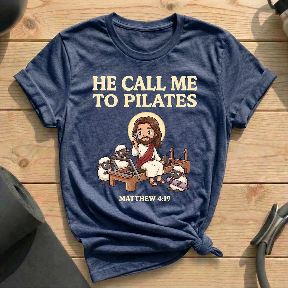 He Call Me To Pilates T-shirt