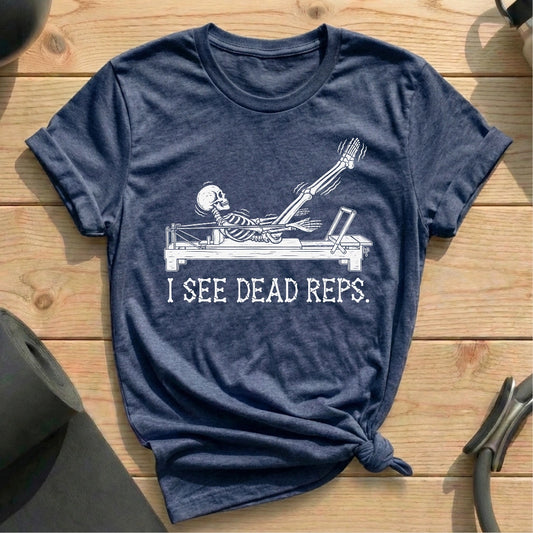I See Dead Reps T-shirt