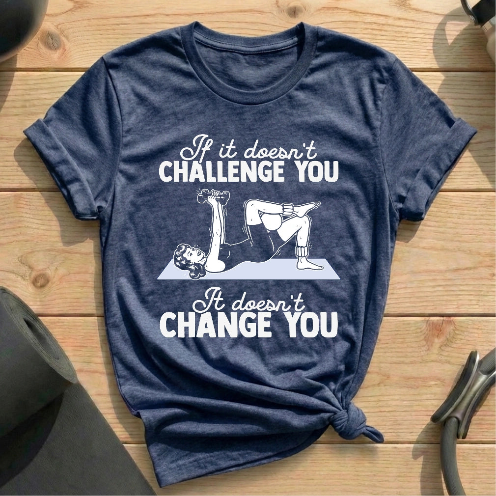 It Doesn't Change You T-shirt - in MindCloth Pilates Tshirt Collection