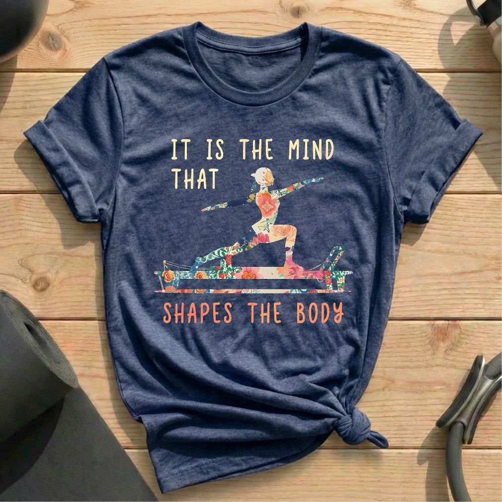 It is The Mind That Shapes The Body T-shirt