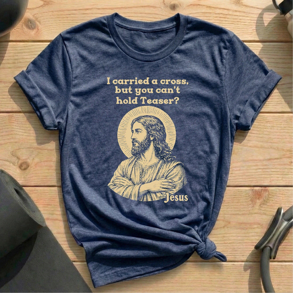 Jesus Carried Teaser T-shirt