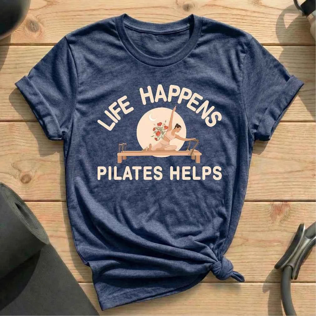 Life Happens Pilates Helps T-shirt