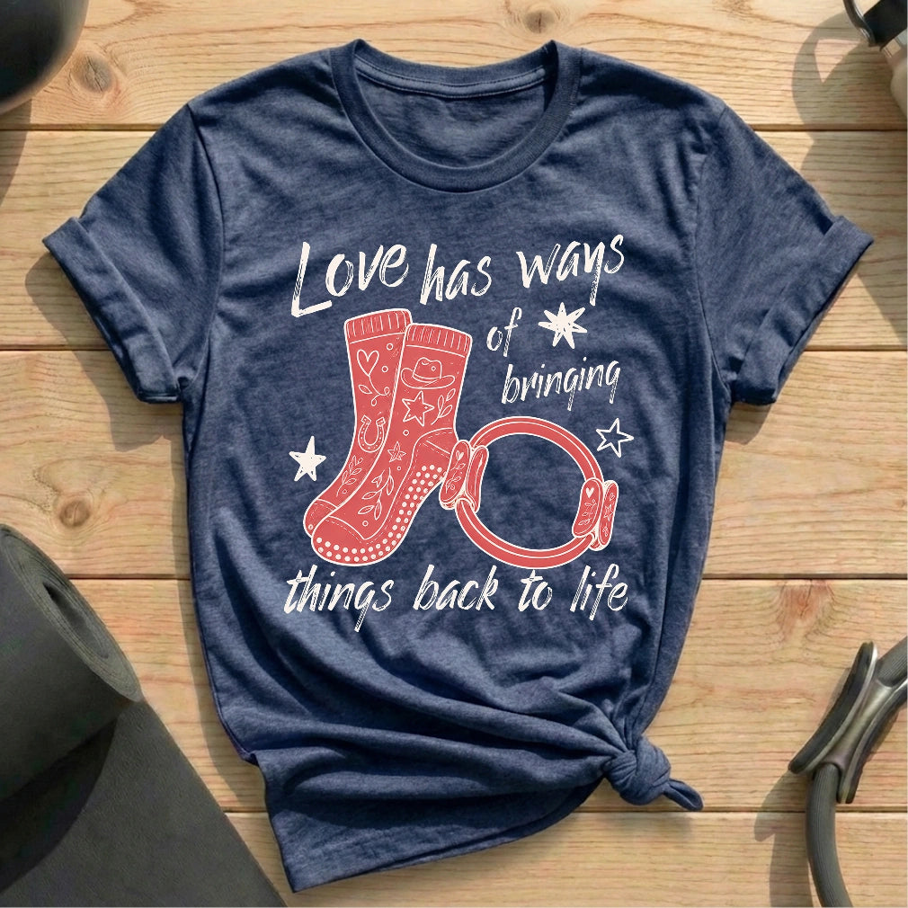Love has Ways T-shirt
