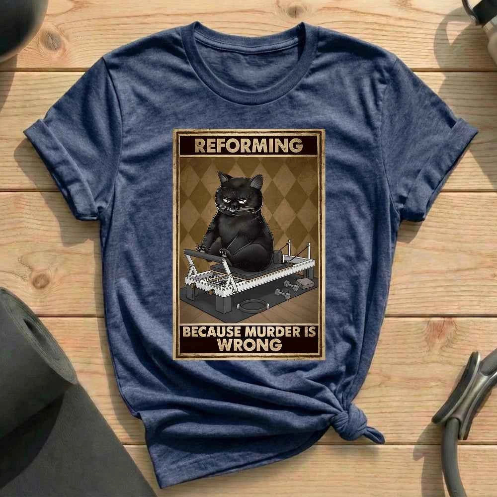 Reforming Because Murder Is Wrong T-shirt