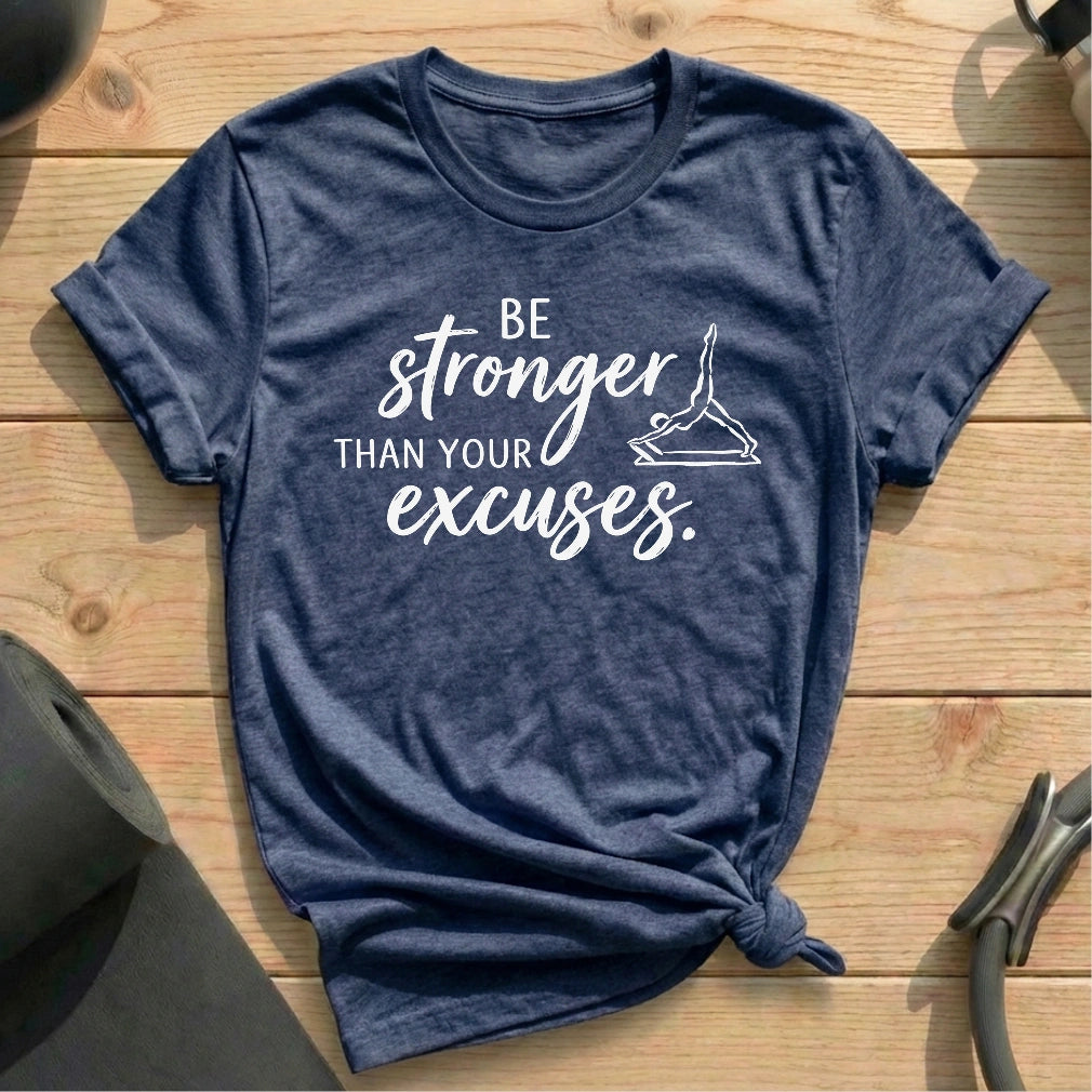 Stronger Than Your Excuses T-shirt