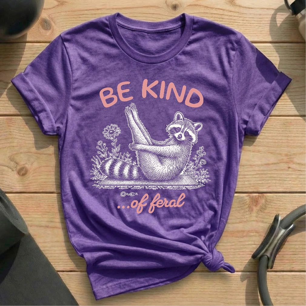 Be Kind Of Feral T-shirt
