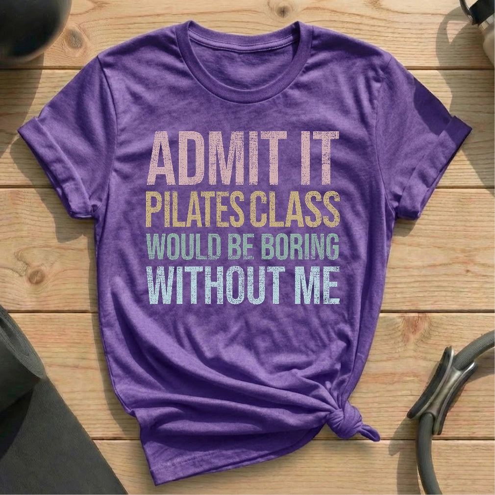 Boring Without Me T-shirt - in MindCloth Pilates Tshirt Collection