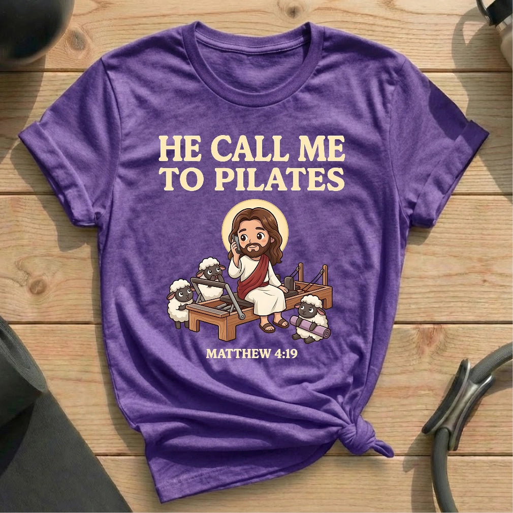 He Call Me To Pilates T-shirt