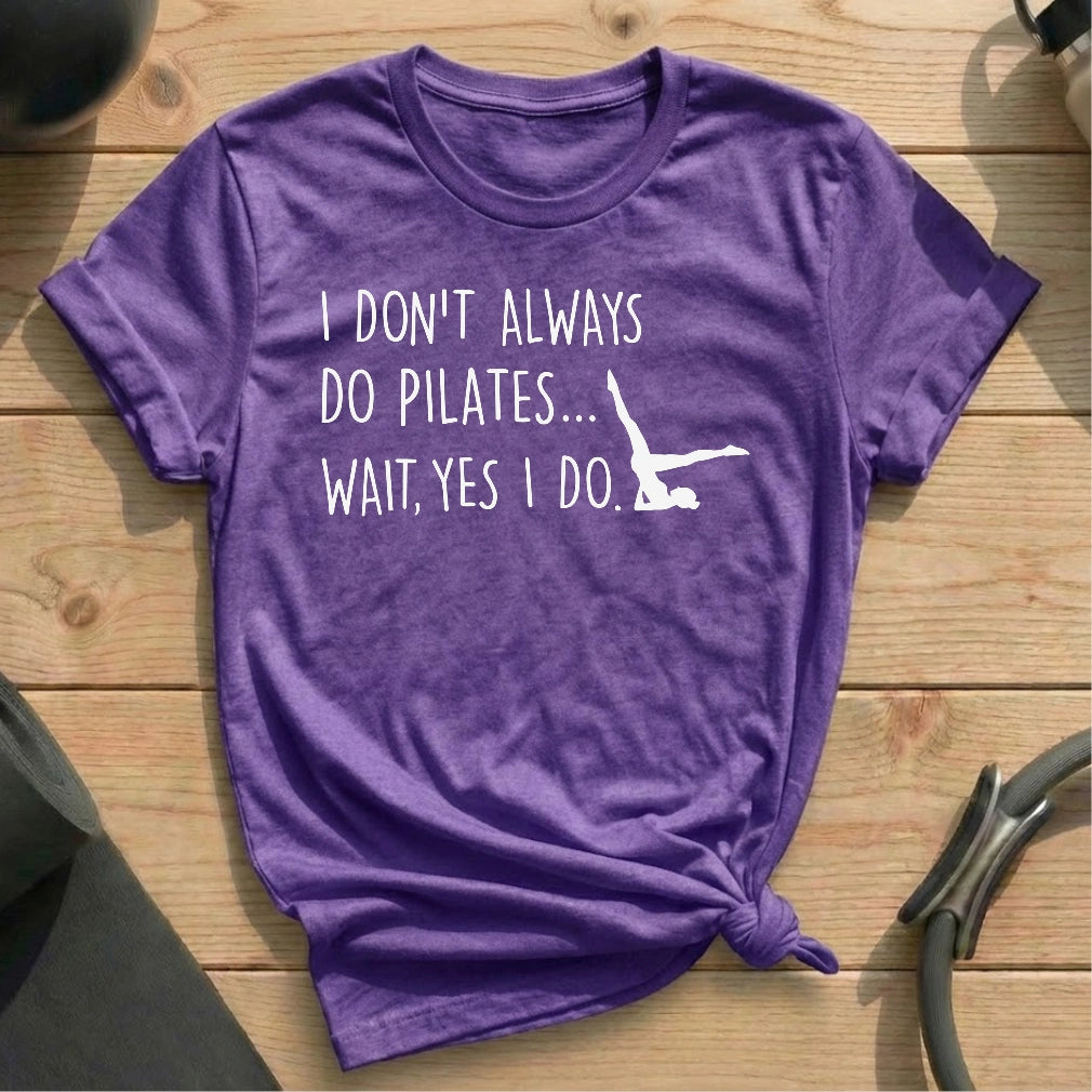I Don't Always Do Pilates T-shirt - in MindCloth Pilates Tshirt Collection