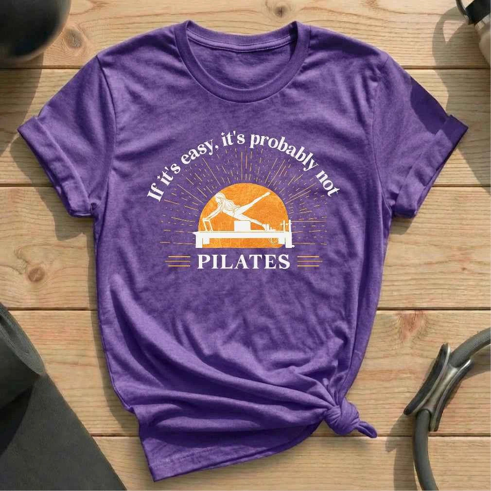 If it's Easy, It's Probably Not Pilates T-shirt