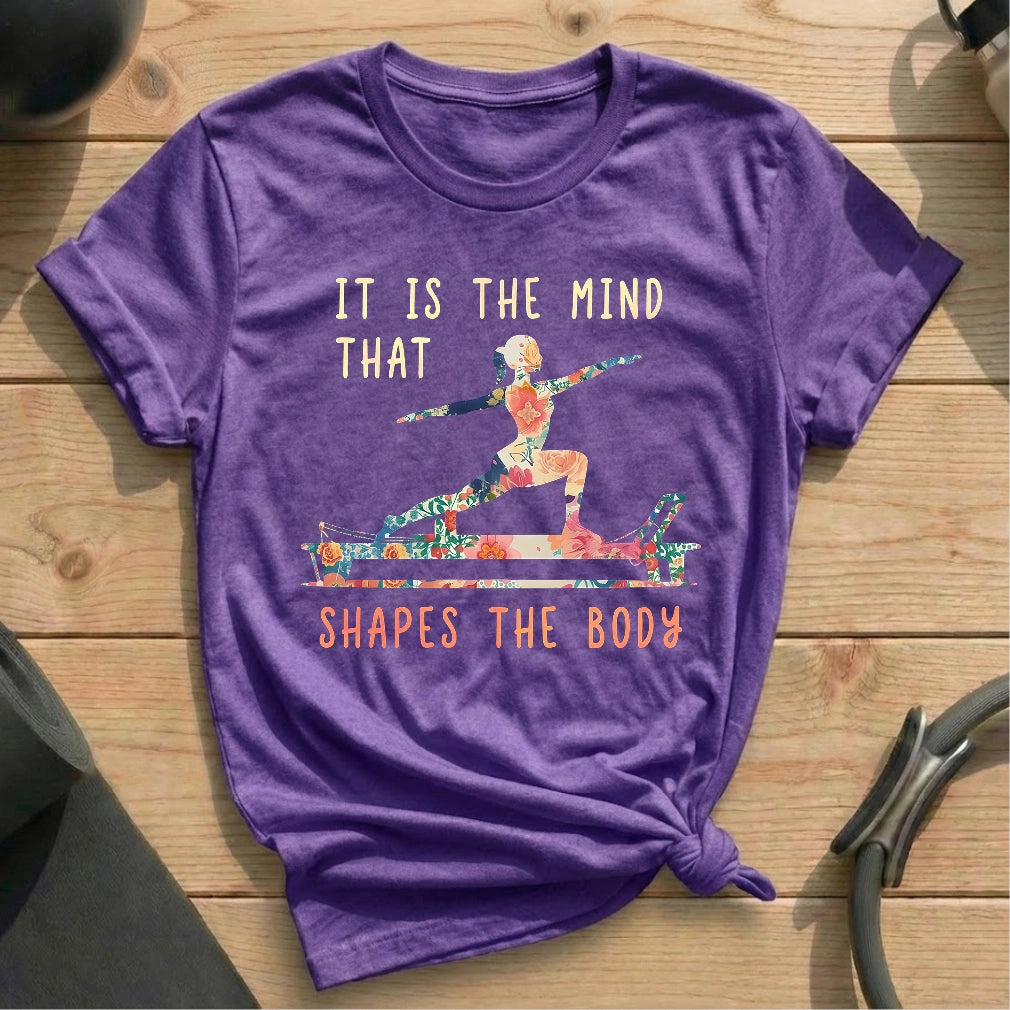 It is The Mind That Shapes The Body T-shirt