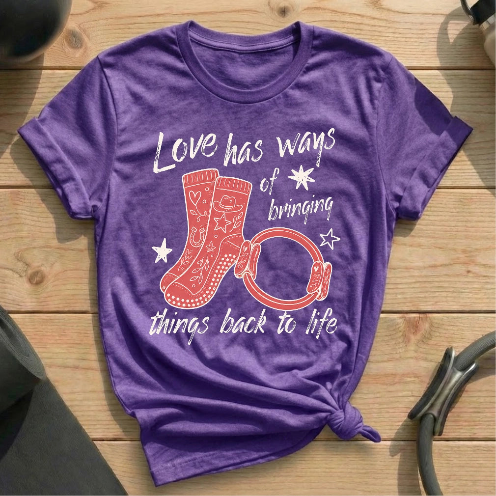 Love has Ways T-shirt