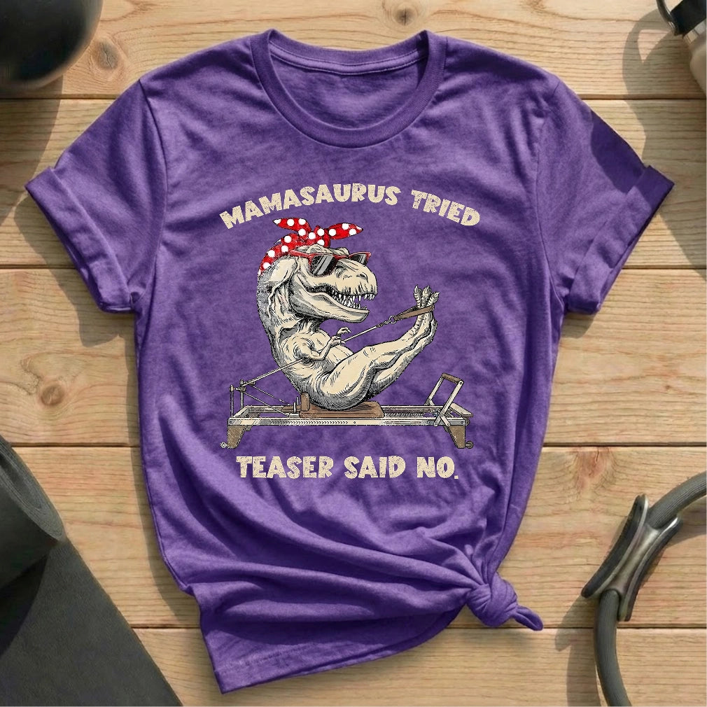 Mamasaurus Teaser Say No T-shirt