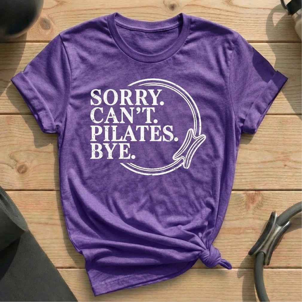 Sorry Can't Pilates Bye T-shirt