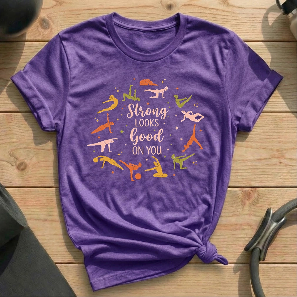Strong Looks Good On You T-shirt - in MindCloth Pilates Tshirt Collection