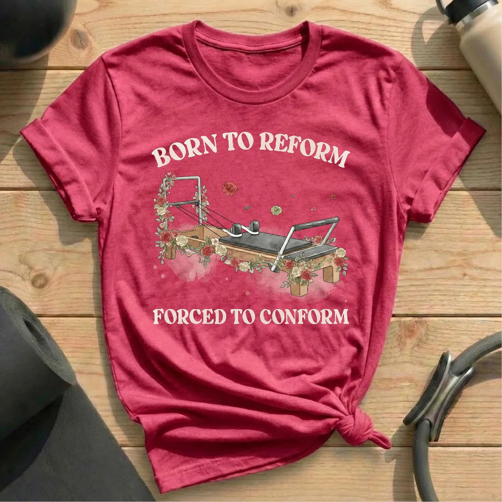 Born Reform Forced Conform T-shirt - in MindCloth Pilates Tshirt Collection
