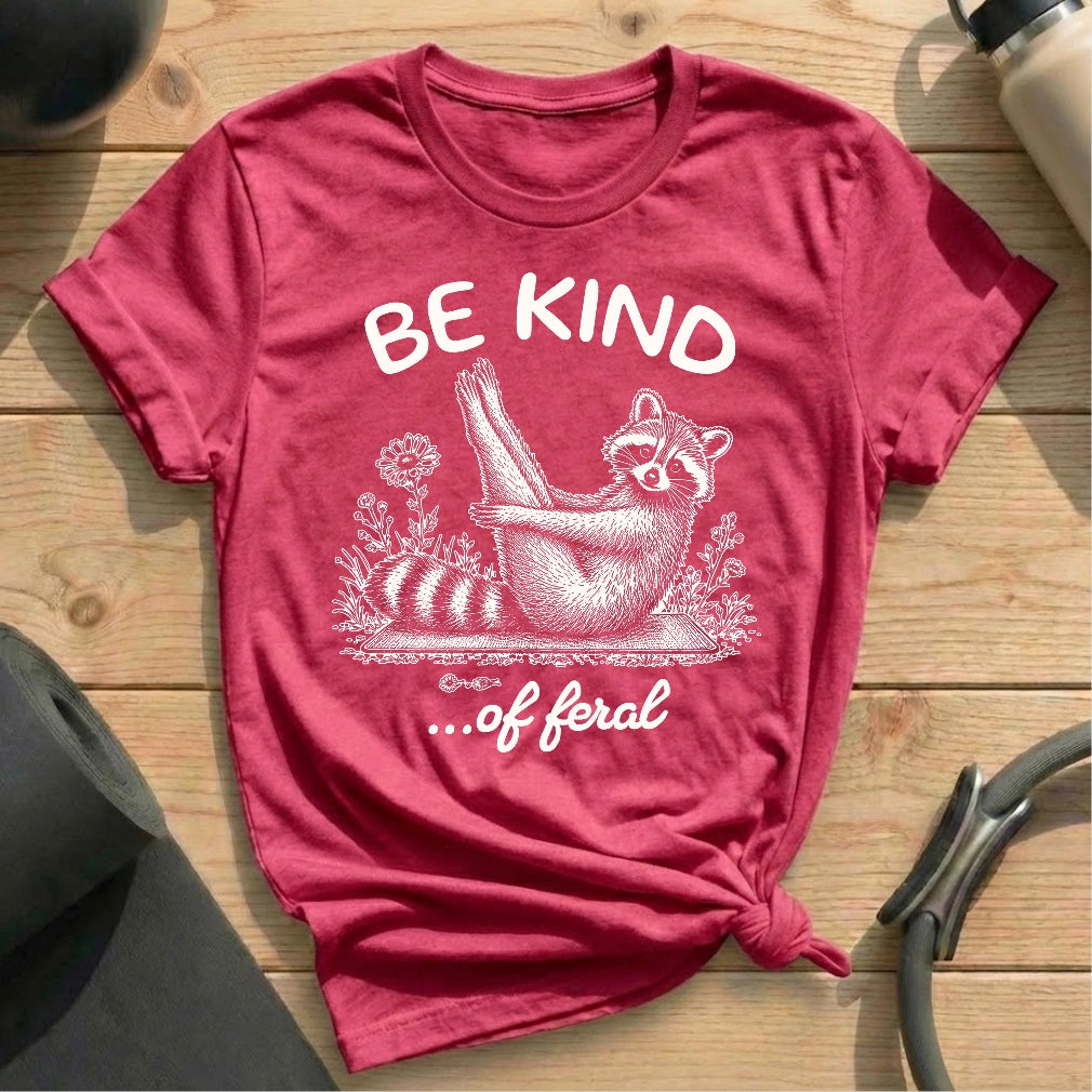 Be Kind Of Feral T-shirt