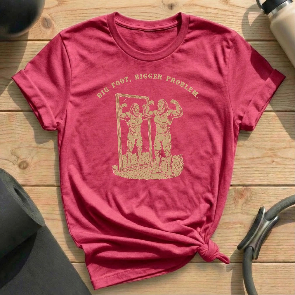 Big Foot Big Problem T-shirt