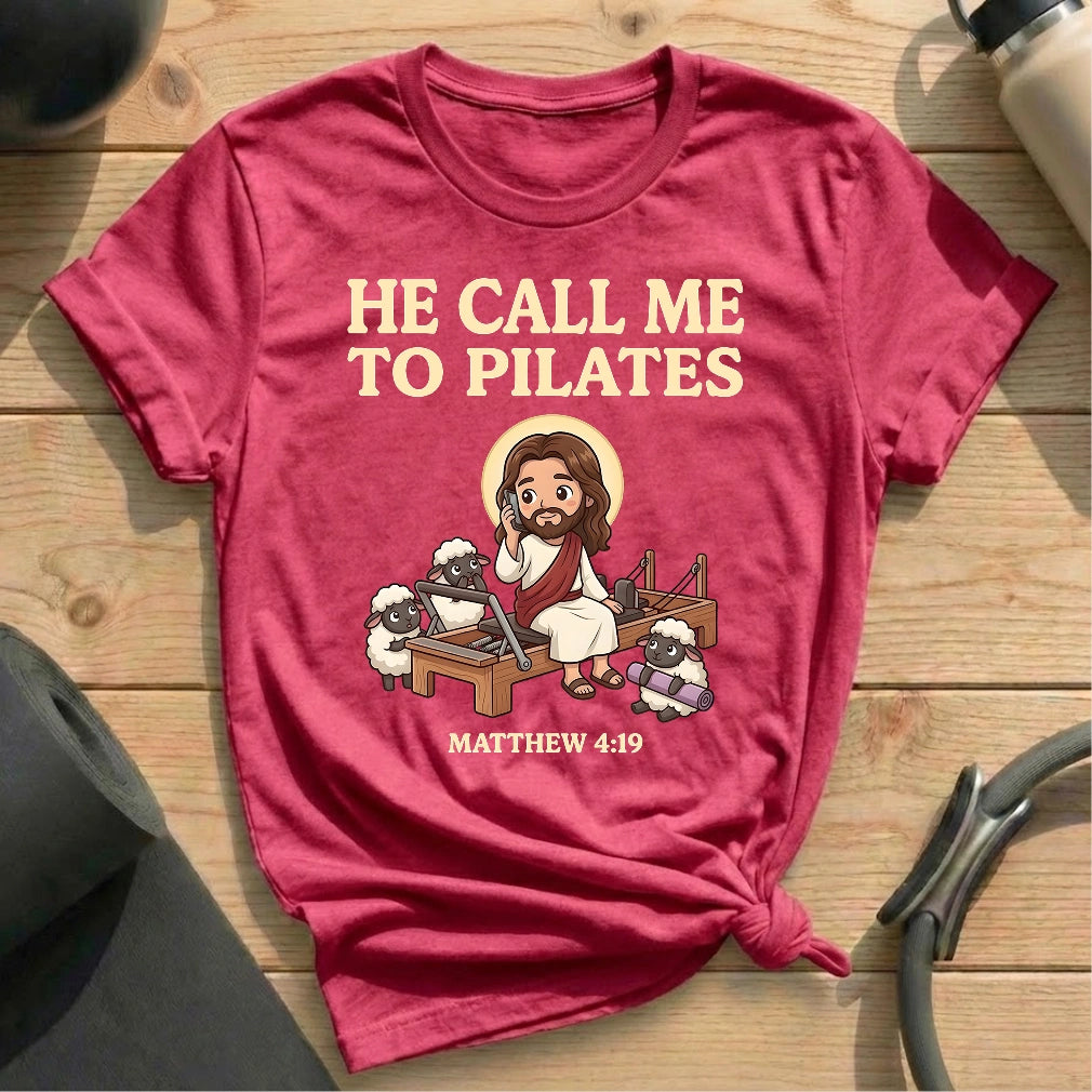 He Call Me To Pilates T-shirt