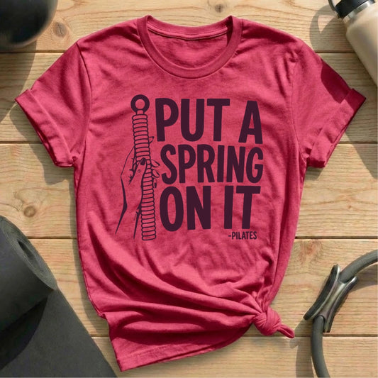 Put A Spring On It T-shirt