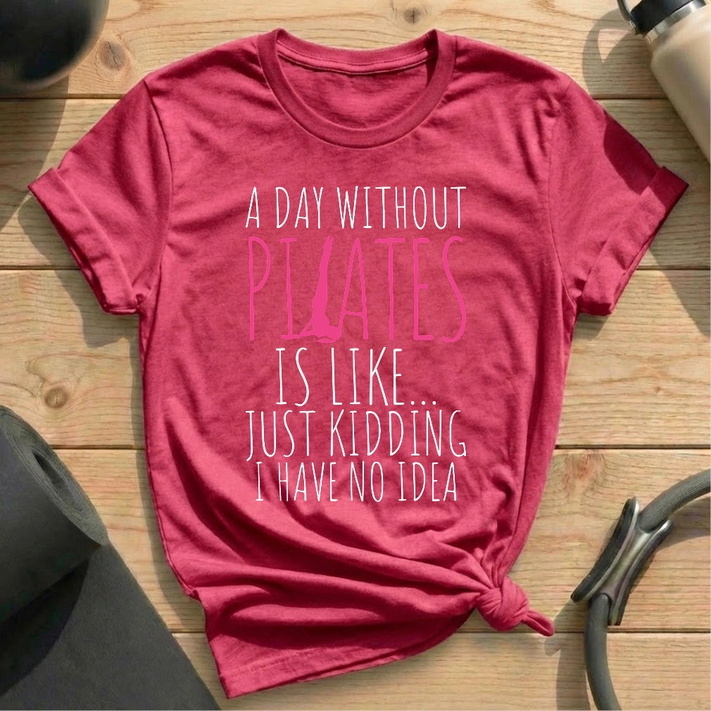 A Day Without Pilates T-shirt - in MindCloth Pilates Tshirt Collection