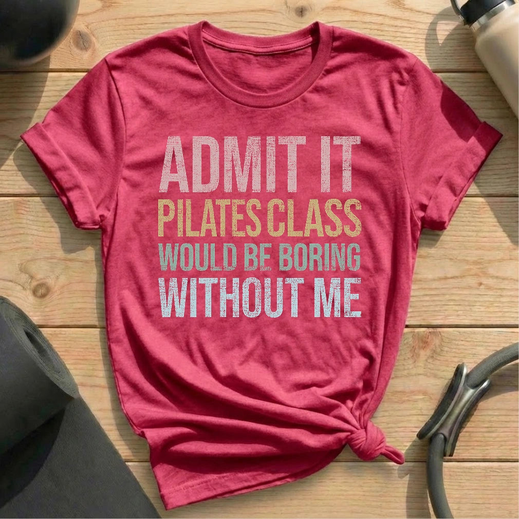 Boring Without Me T-shirt - in MindCloth Pilates Tshirt Collection