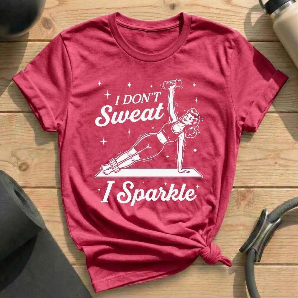 I Dont Sweat T-shirt
