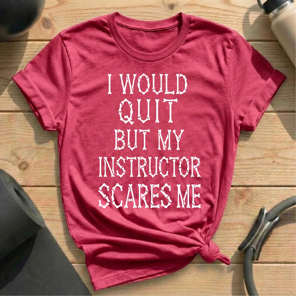 I Would Quit T-shirt