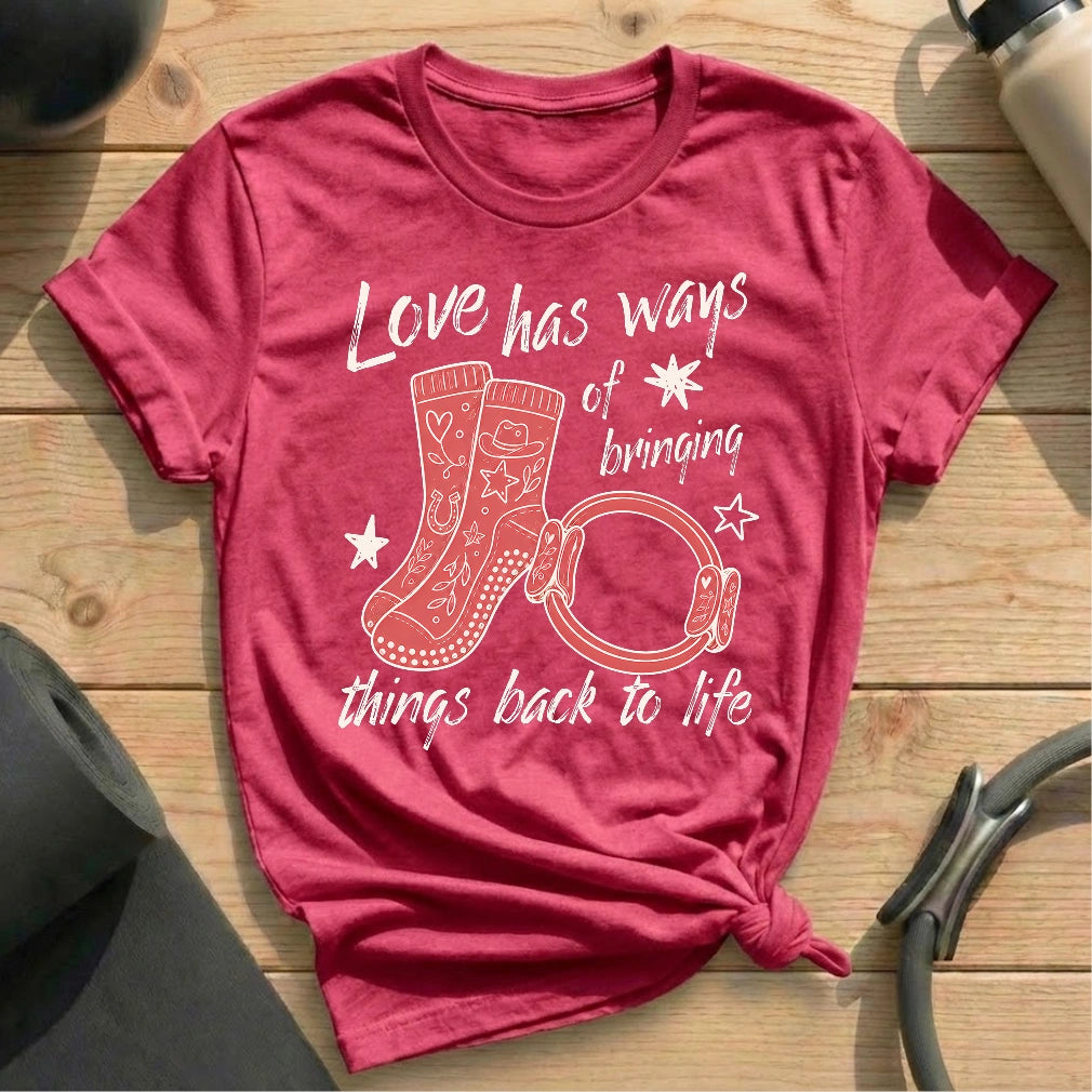 Love has Ways T-shirt