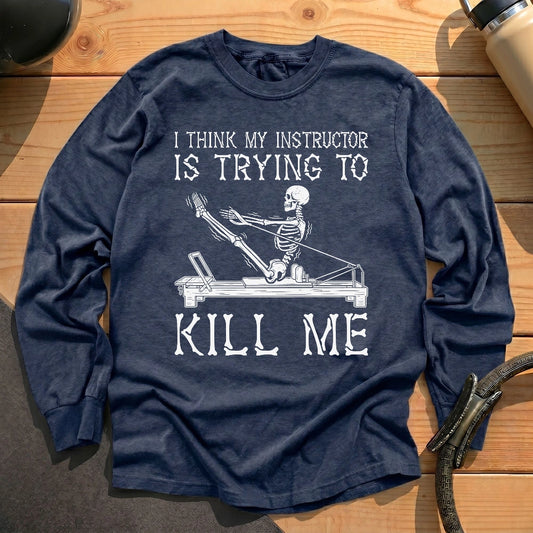 Instructor Kil Me Long Sleeve T-shirt