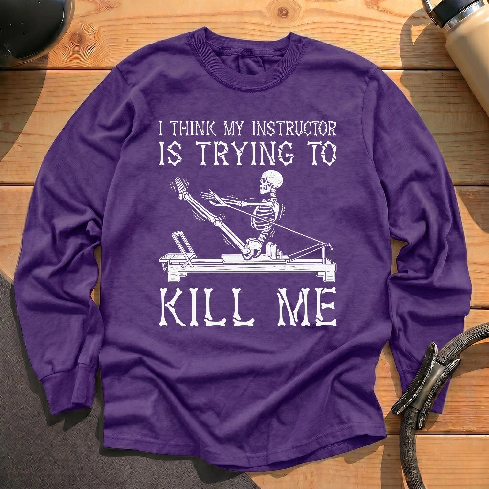 Instructor Kil Me Long Sleeve T-shirt