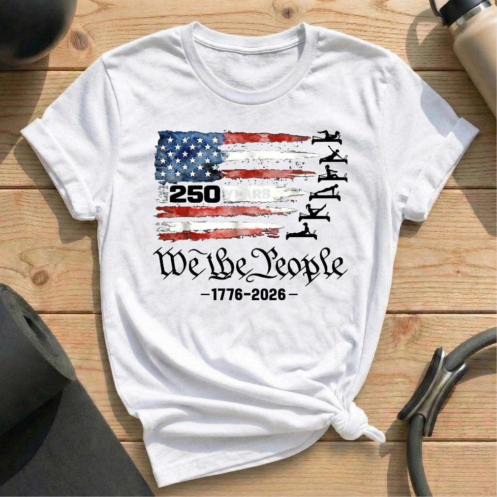 250 Years We The People T-shirt
